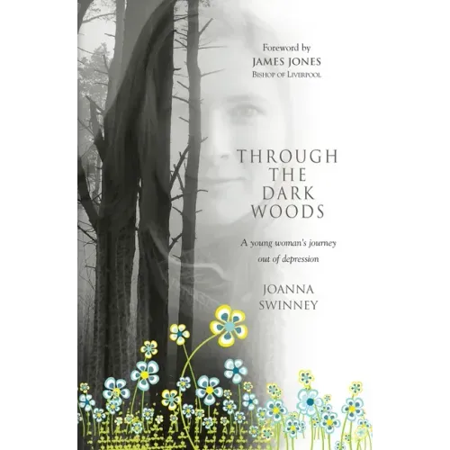 Through the Dark Woods: A Young Woman's Journey Out of Depression