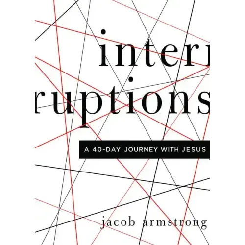 Interruptions: A 40-Day Journey with Jesus
