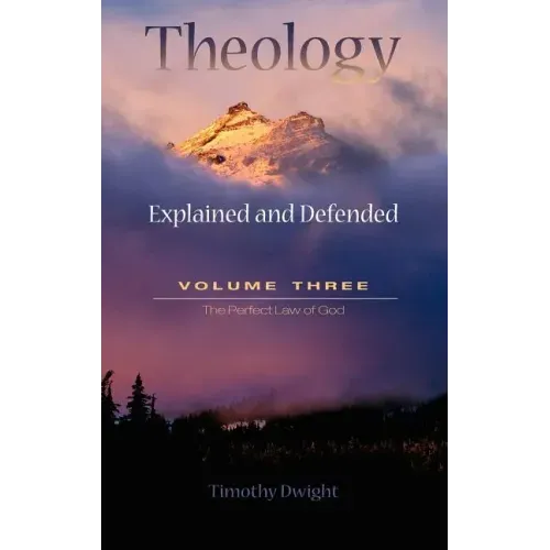 Theology: Explained & Defended Vol. 3