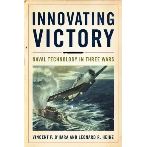 Innovating Victory: Naval Technology in Three Wars