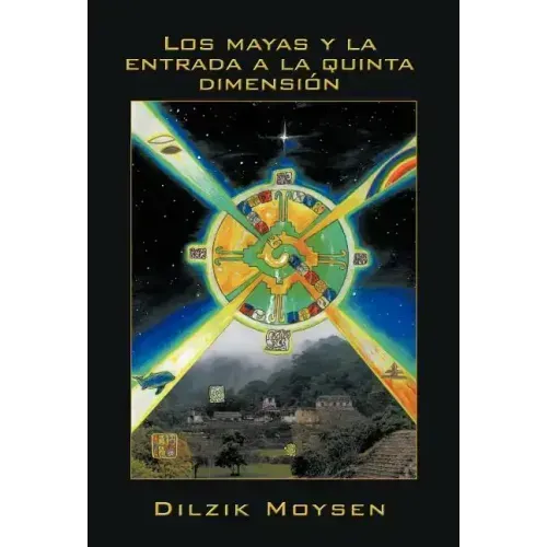 Los Mayas y La Entrada a la Quinta Dimension