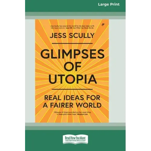 Glimpses of Utopia: Real Ideas for a Fairer World (16pt Large Print Edition)