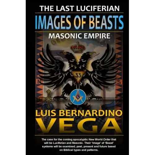 Images of Beasts: The Last Luciferian Masonic Empire