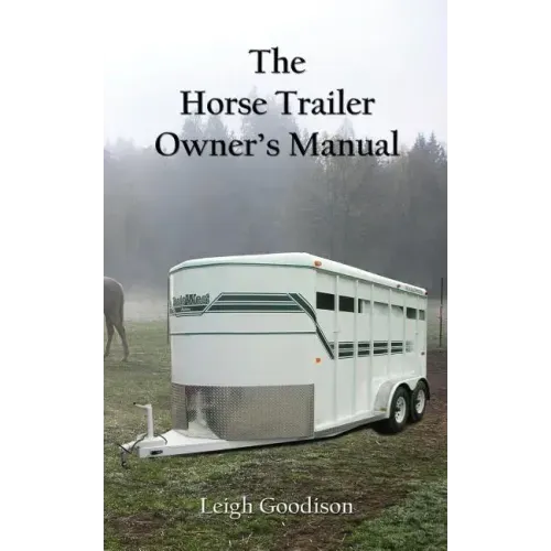 The Horse Trailer Owner's Manual