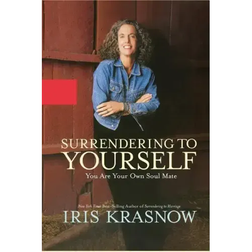 Surrendering to Yourself: You Are Your Own Soul Mate