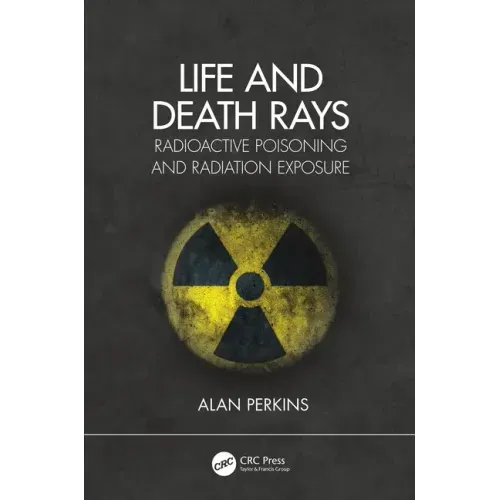 Life and Death Rays: Radioactive Poisoning and Radiation Exposure