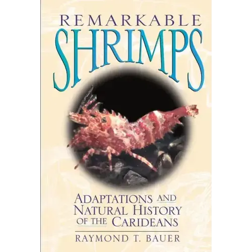 Remarkable Shrimps, Volume 7: Adaptations and Natural History of the Carideans