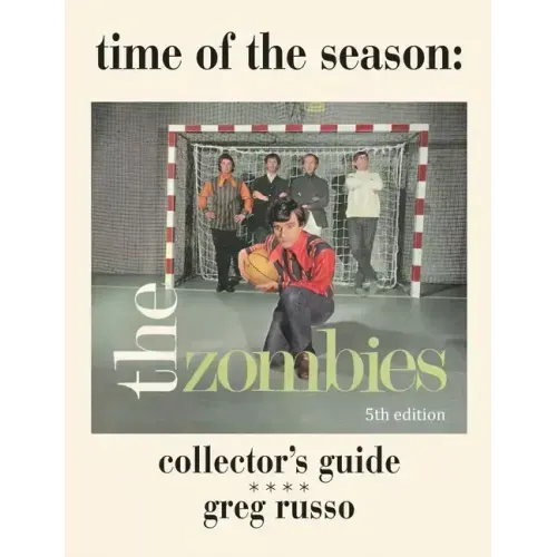 Time Of The Season: The Zombies Collector's Guide