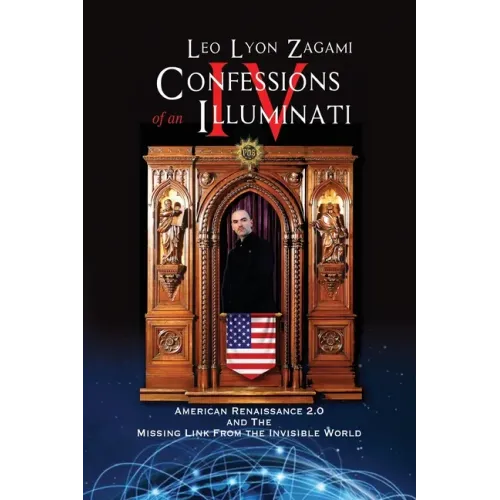 Confessions of an Illuminati Volume IV: American Renaissance 2.0 and the missing link from the Invisible World