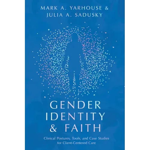 Gender Identity and Faith: Clinical Postures, Tools, and Case Studies for Client-Centered Care