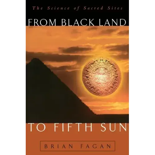 From Black Land to Fifth Sun: The Science of Sacred Sites