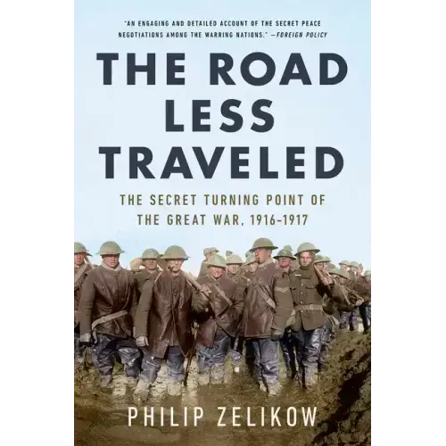 The Road Less Traveled: The Secret Turning Point of the Great War, 1916-1917