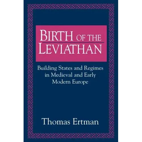 Birth of the Leviathan: Building States and Regimes in Medieval and Early Modern Europe