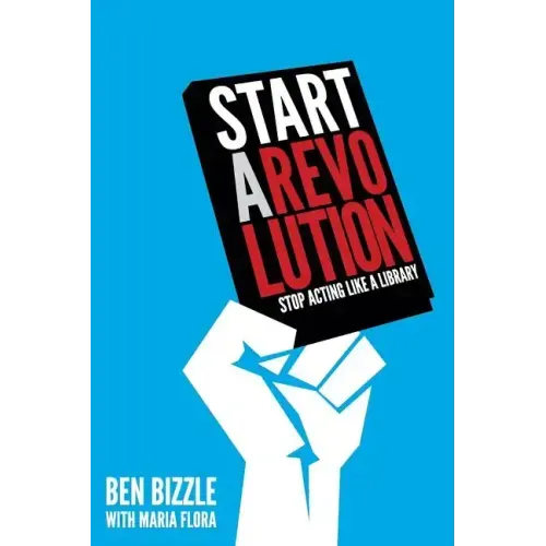 Start a Revolution: Stop Acting Like a Library