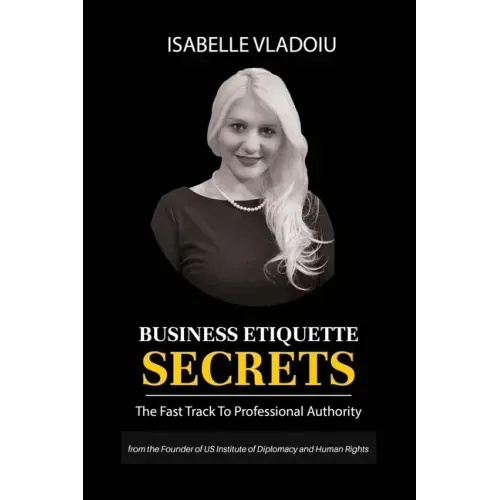 Business Etiquette Secrets: The Fast Track To Professional Authority
