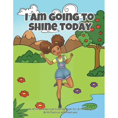 I Am Going To Shine Today: African American Coloring Books for Girls and Boys (Coloring Book With Positive Affirmations)
