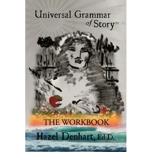 Universal Grammar of Story(TM): The Workbook
