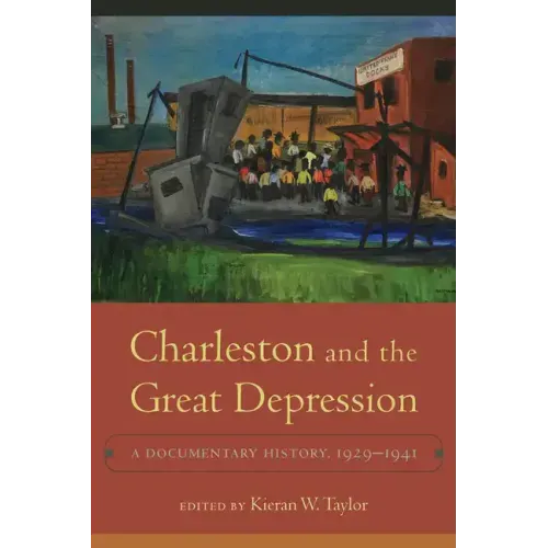 Charleston and the Great Depression: A Documentary History, 1929-1941