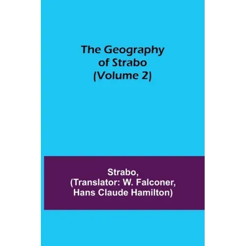 The Geography of Strabo (Volume 2)