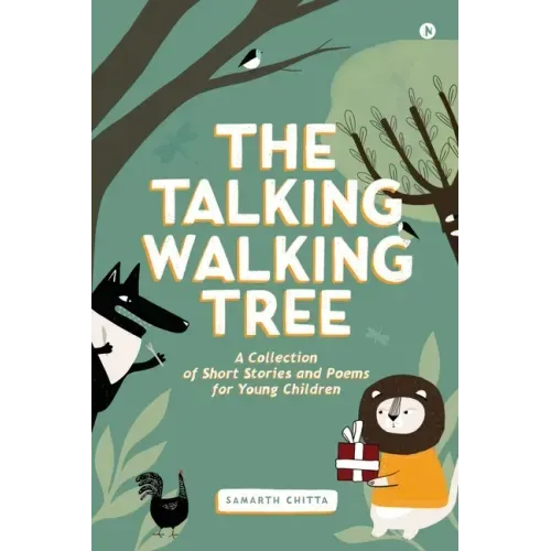 The Talking Walking Tree: A Collection of Short Stories and Poems for Young Children