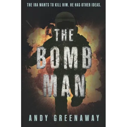 The Bomb Man: The IRA wants to kill him. He has other ideas.