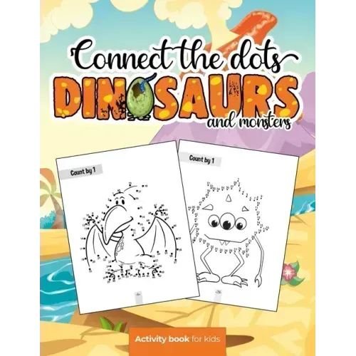 Connect the dots: Dinosaurs and monsters - Activity book for kids: Challenging and Fun Dot to Dot Puzzles for Kids, Toddlers, Boys and G
