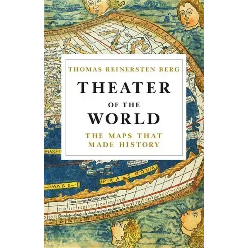 Theater of the World: The Maps That Made History