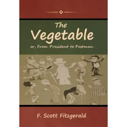 The Vegetable; or, From President to Postman
