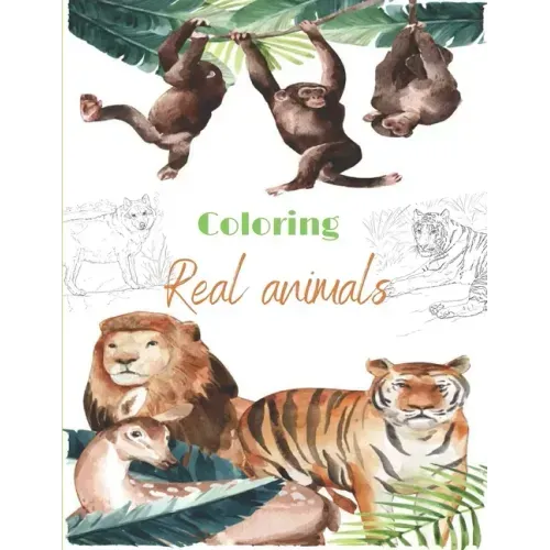 Coloring Real animals: Incredible Animals - For Relaxation, Meditation, Stress Relief, Calm And Healing for adult