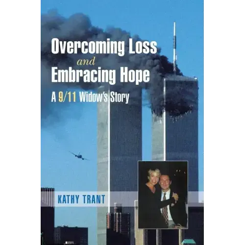 Overcoming Loss and Embracing Hope: A 9/11 Widow's Story