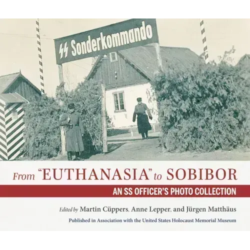 From Euthanasia to Sobibor: An SS Officer's Photo Collection