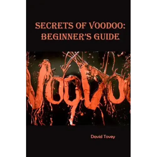 Voodoo. Secrets of Voodoo: Beginner's Guide