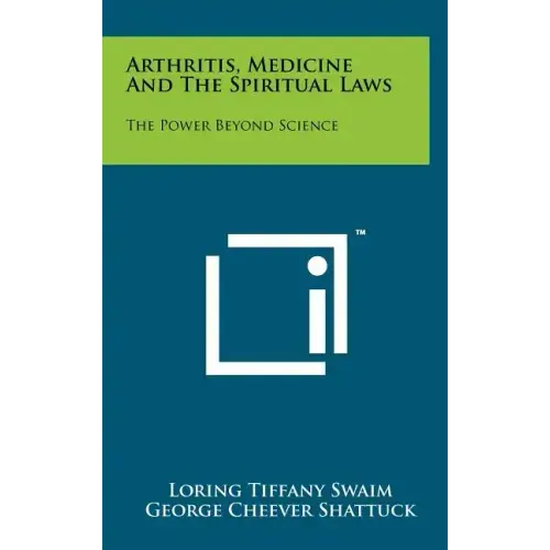 Arthritis, Medicine and the Spiritual Laws: The Power Beyond Science