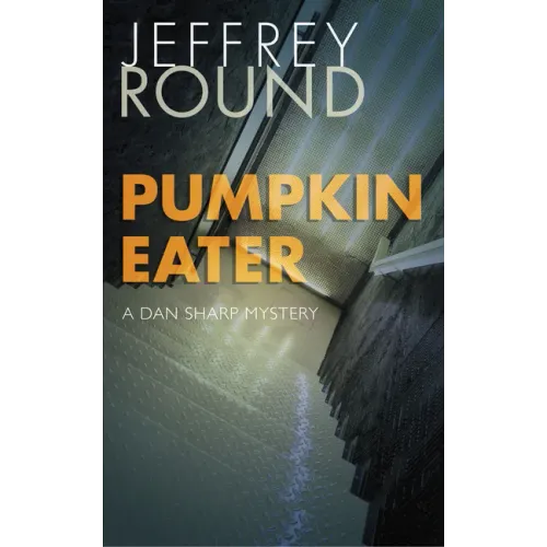 Pumpkin Eater: A Dan Sharp Mystery