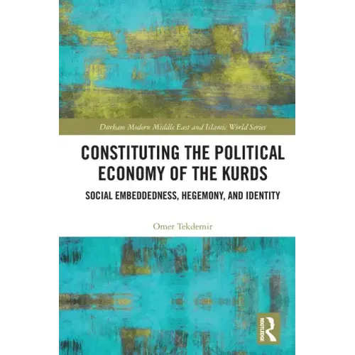 Constituting the Political Economy of the Kurds: Social Embeddedness, Hegemony, and Identity