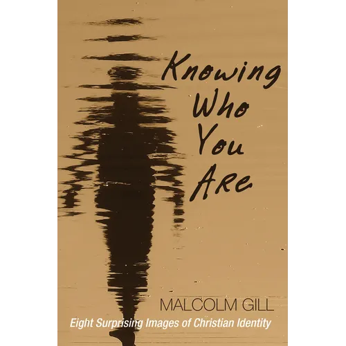 Knowing Who You Are: Eight Surprising Images of Christian Identity - Paperback