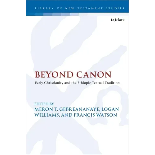 Beyond Canon: Early Christianity and the Ethiopic Textual Tradition