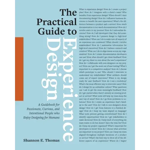 The Practical Guide to Experience Design: A Guidebook for Passionate, Curious, and Intentional People who Enjoy Designing for Humans