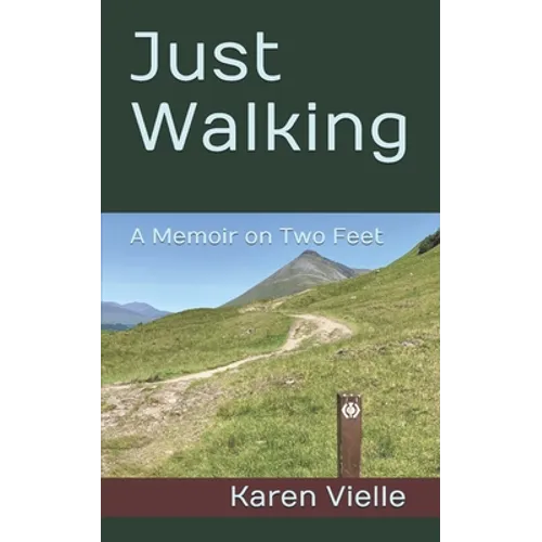 Just Walking: A Memoir on Two Feet