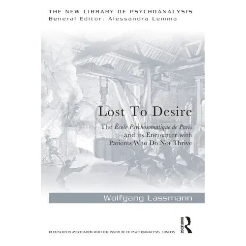 Lost to Desire: The École Psychosomatique de Paris and Its Encounter with Patients Who Do Not Thrive
