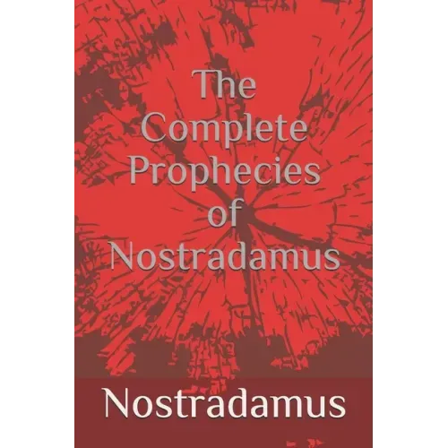 The Complete Prophecies of Nostradamus