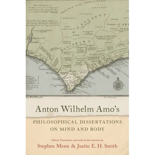 Anton Wilhelm Amo's Philosophical Dissertations on Mind and Body
