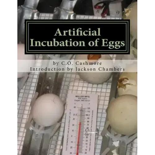 Artificial Incubation of Eggs: 'Thrashed Out' Theoretically, Practically and Historically