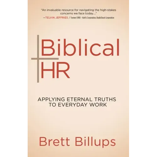 Biblical HR: Applying Eternal Truths to Everyday Work