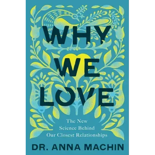 Why We Love: The New Science Behind Our Closest Relationships