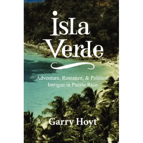 Isla Verde: Adventure, Romance, & Political Intrigue in Puerto Rico