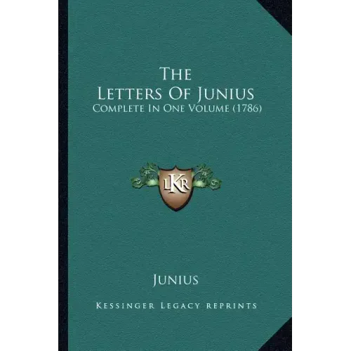 The Letters of Junius: Complete in One Volume (1786)