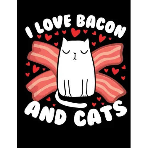 I Love Bacon And Cats: A book for cat & bacon lovers