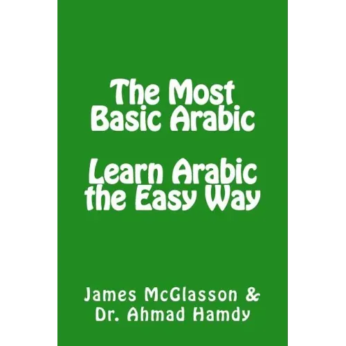 The Most Basic Arabic: Learn Arabic the Easy Way