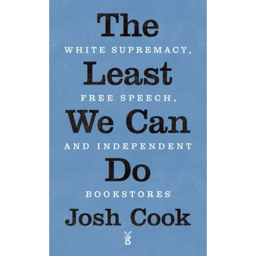 The Least We Can Do: White Supremacy, Free Speech, and Independent Bookstores